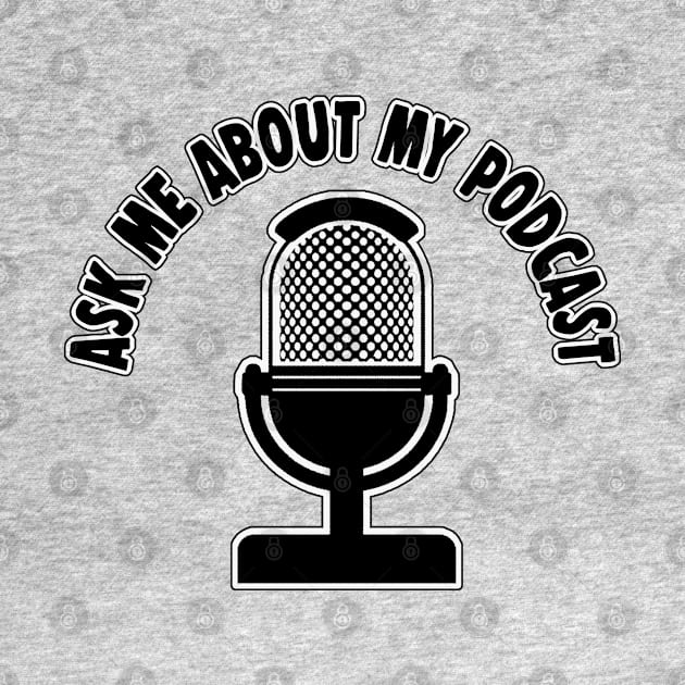 Ask Me About My Podcast by DankFutura